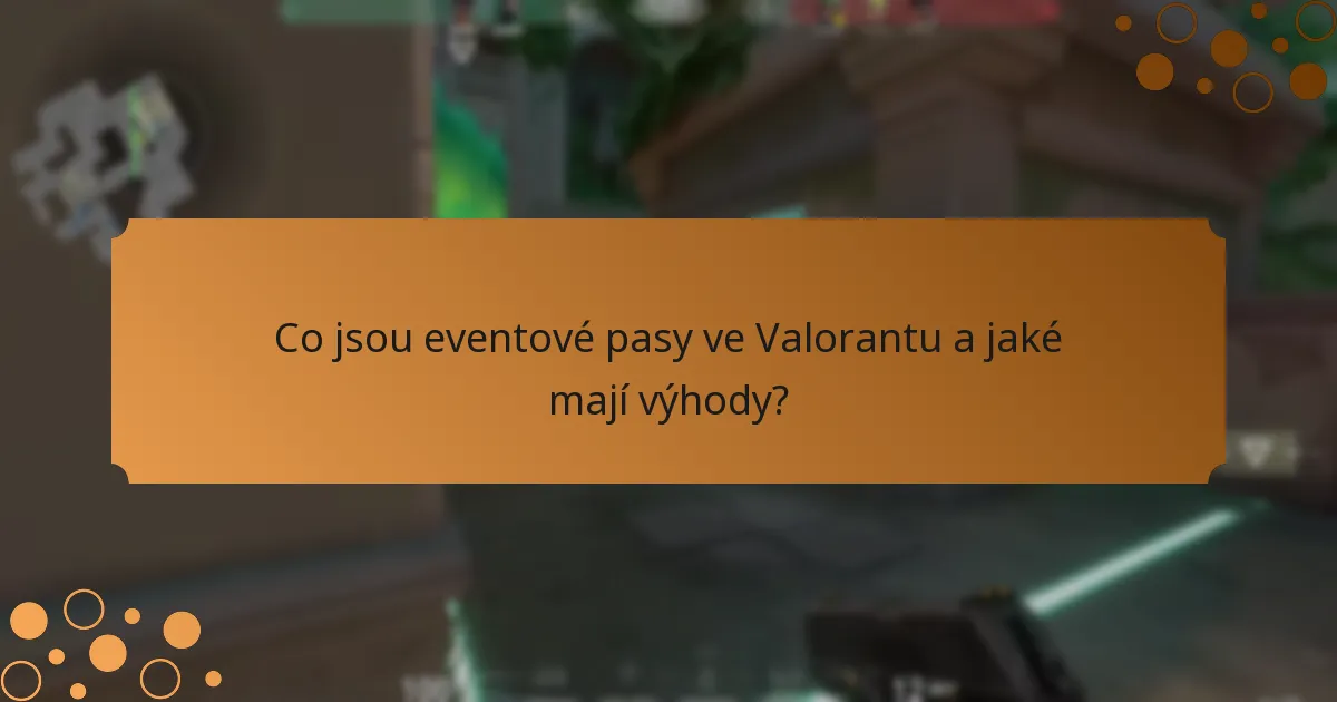 Jaké nadcházející události ve Valorantu zahrnují eventové pasy?
