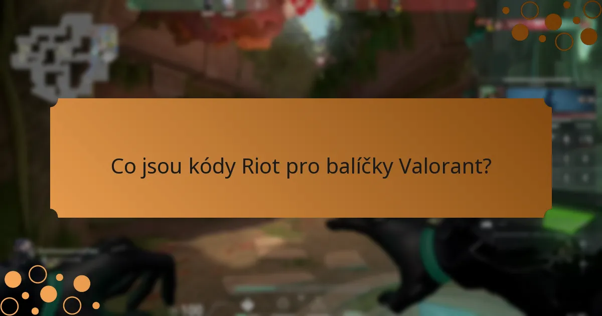 Jak uplatnit kódy Riot pro balíčky Valorant?