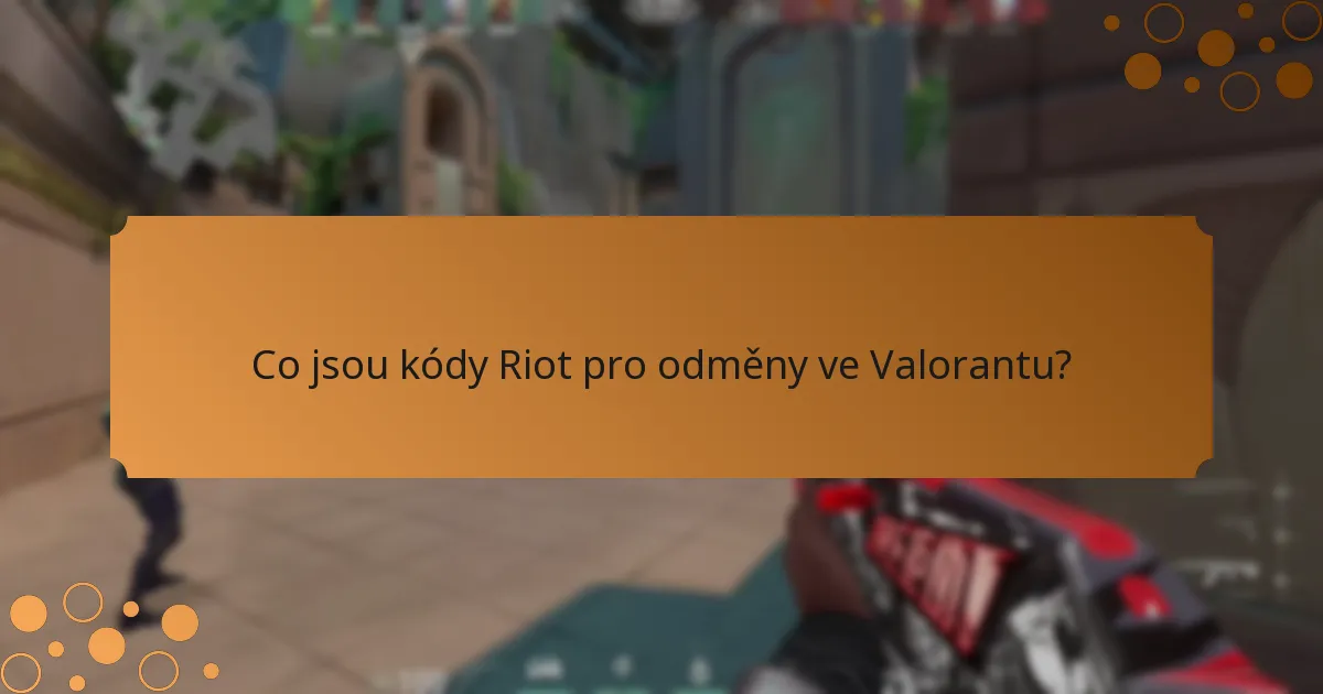 Jak uplatnit kódy Riot pro odměny ve Valorantu?