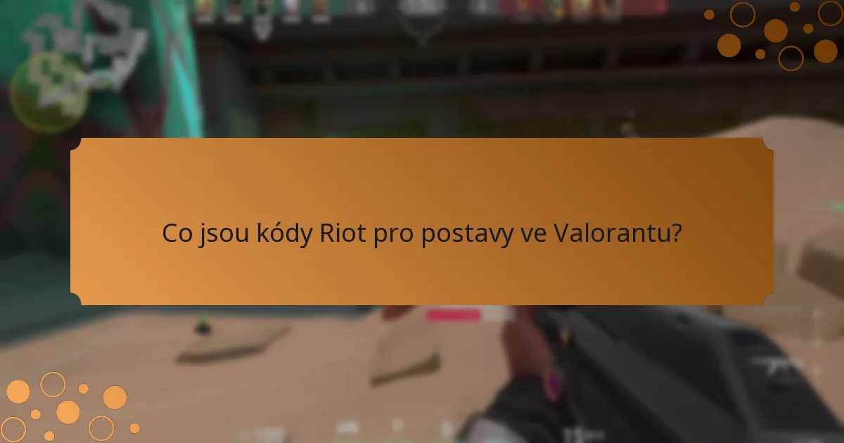 Jak odemknout postavy ve Valorantu pomocí kódů Riot?