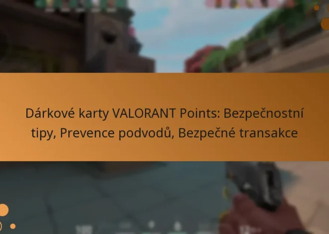 Dárkové karty VALORANT Points: Bezpečnostní tipy, Prevence podvodů, Bezpečné transakce