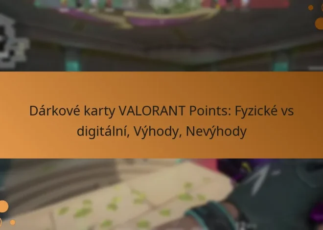 Dárkové karty VALORANT Points: Fyzické vs digitální, Výhody, Nevýhody