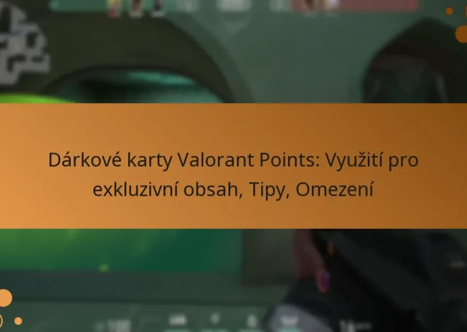 Dárkové karty Valorant Points: Využití pro exkluzivní obsah, Tipy, Omezení