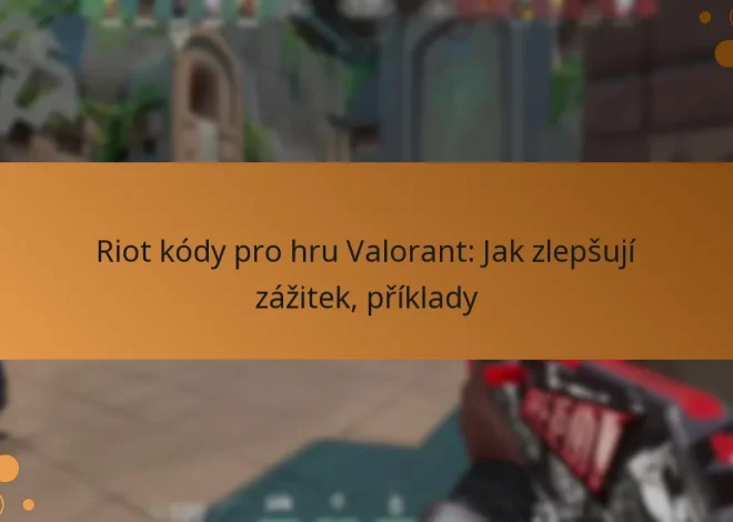 Riot kódy pro hru Valorant: Jak zlepšují zážitek, příklady