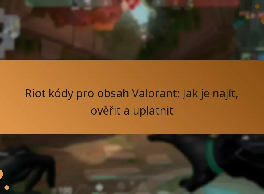 Riot kódy pro obsah Valorant: Jak je najít, ověřit a uplatnit