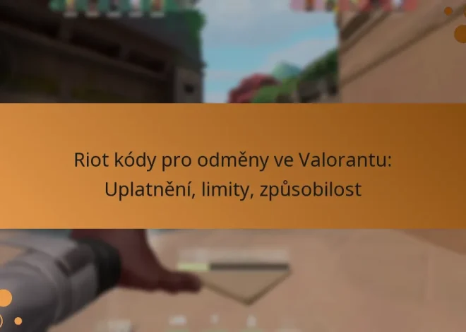 Riot kódy pro odměny ve Valorantu: Uplatnění, limity, způsobilost