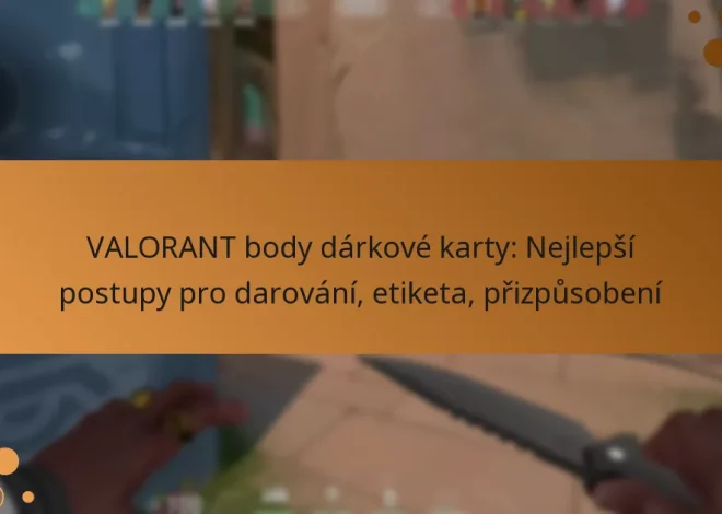 VALORANT body dárkové karty: Nejlepší postupy pro darování, etiketa, přizpůsobení