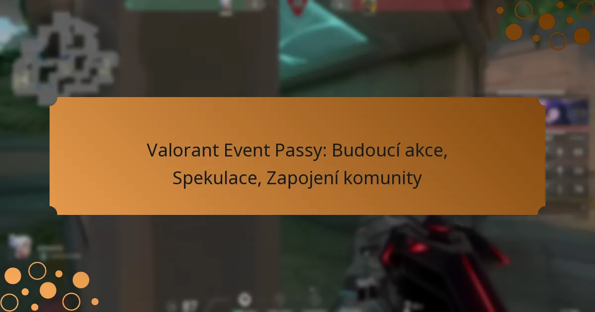 Valorant Event Passy: Budoucí akce, Spekulace, Zapojení komunity