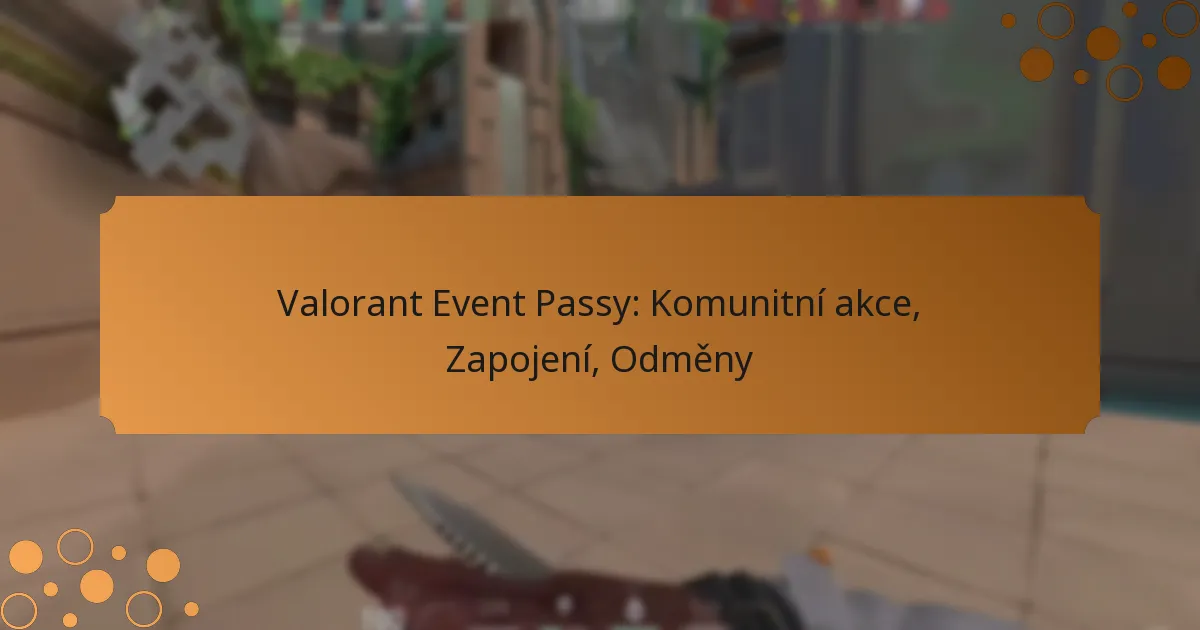 Valorant Event Passy: Komunitní akce, Zapojení, Odměny