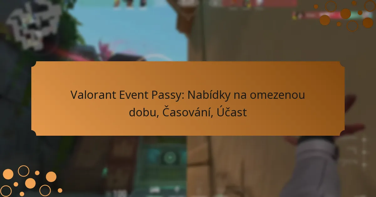 Valorant Event Passy: Nabídky na omezenou dobu, Časování, Účast