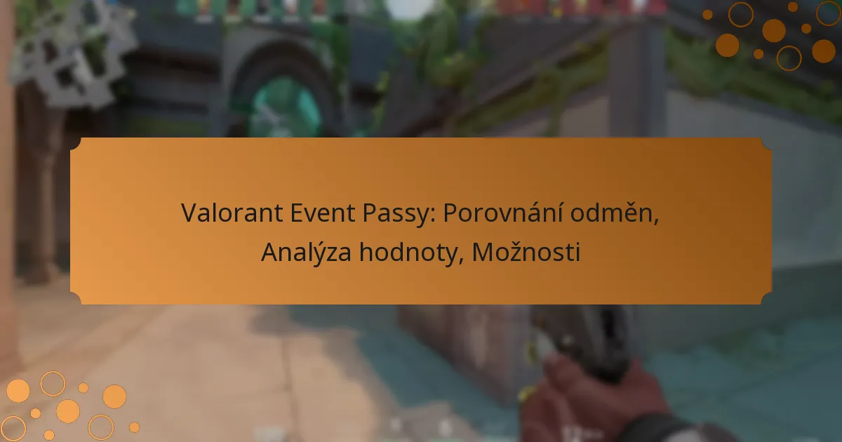 Valorant Event Passy: Porovnání odměn, Analýza hodnoty, Možnosti