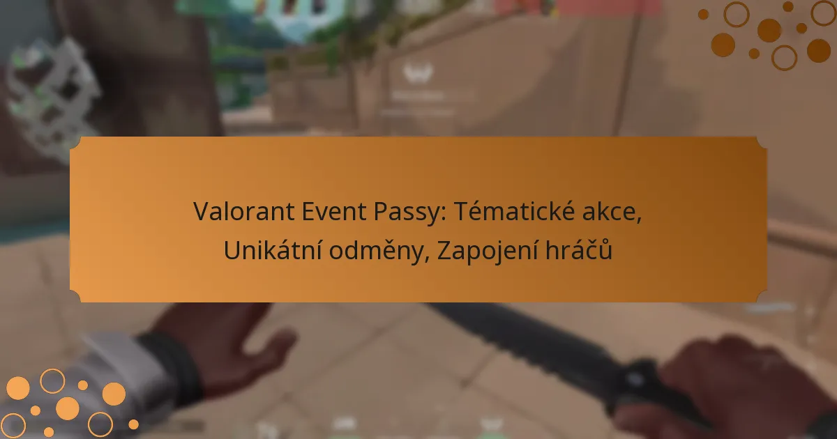 Valorant Event Passy: Tématické akce, Unikátní odměny, Zapojení hráčů