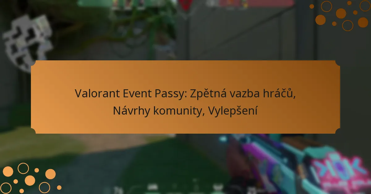 Valorant Event Passy: Zpětná vazba hráčů, Návrhy komunity, Vylepšení