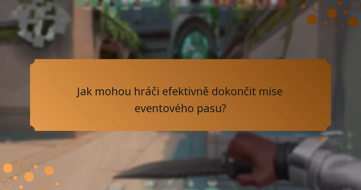 Jak mohou hráči efektivně dokončit mise eventového pasu?