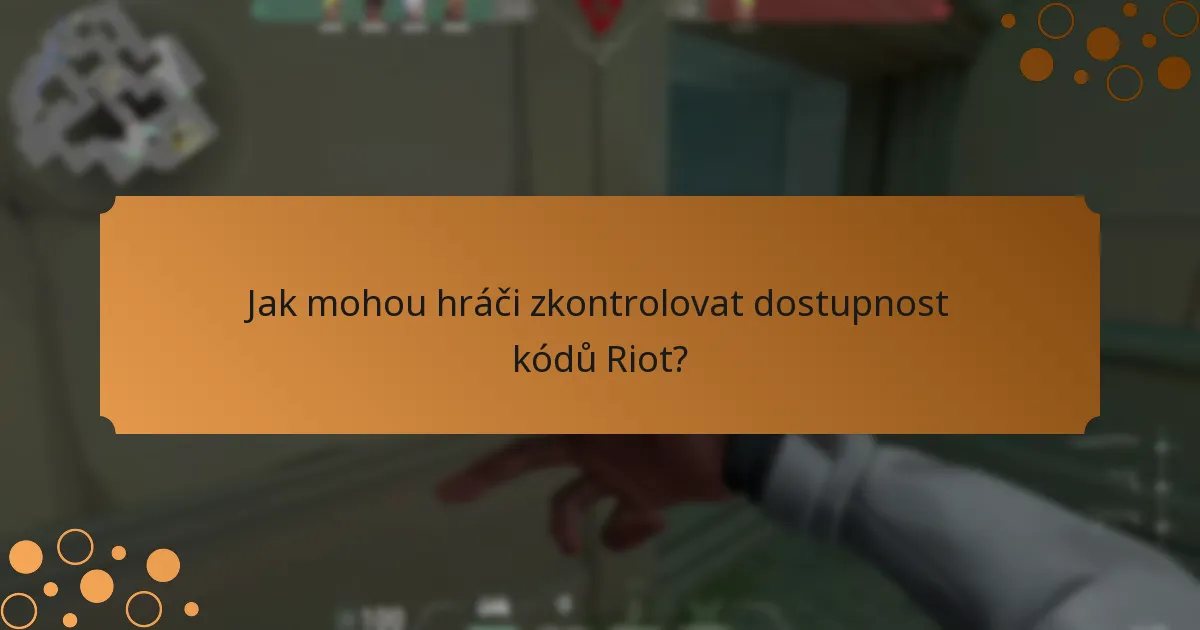 Jak mohou hráči zkontrolovat dostupnost kódů Riot?