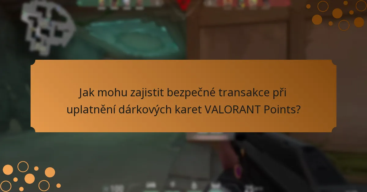 Na jaké běžné podvody bych si měl dávat pozor při používání dárkových karet VALORANT Points?