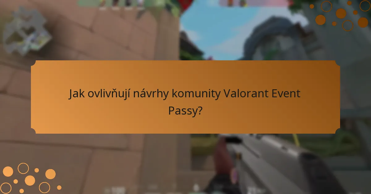 Jak ovlivňují návrhy komunity Valorant Event Passy?
