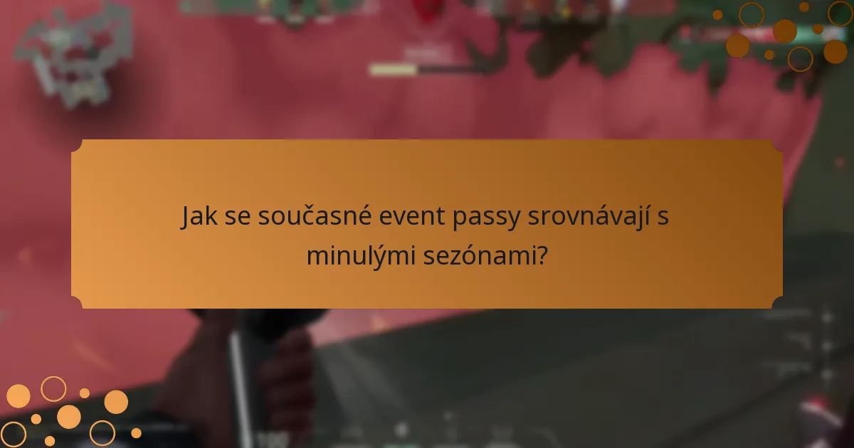Jak se současné event passy srovnávají s minulými sezónami?