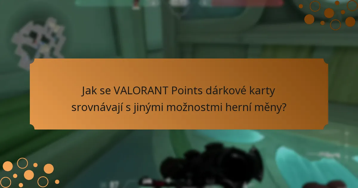 Jak se VALORANT Points dárkové karty srovnávají s jinými možnostmi herní měny?