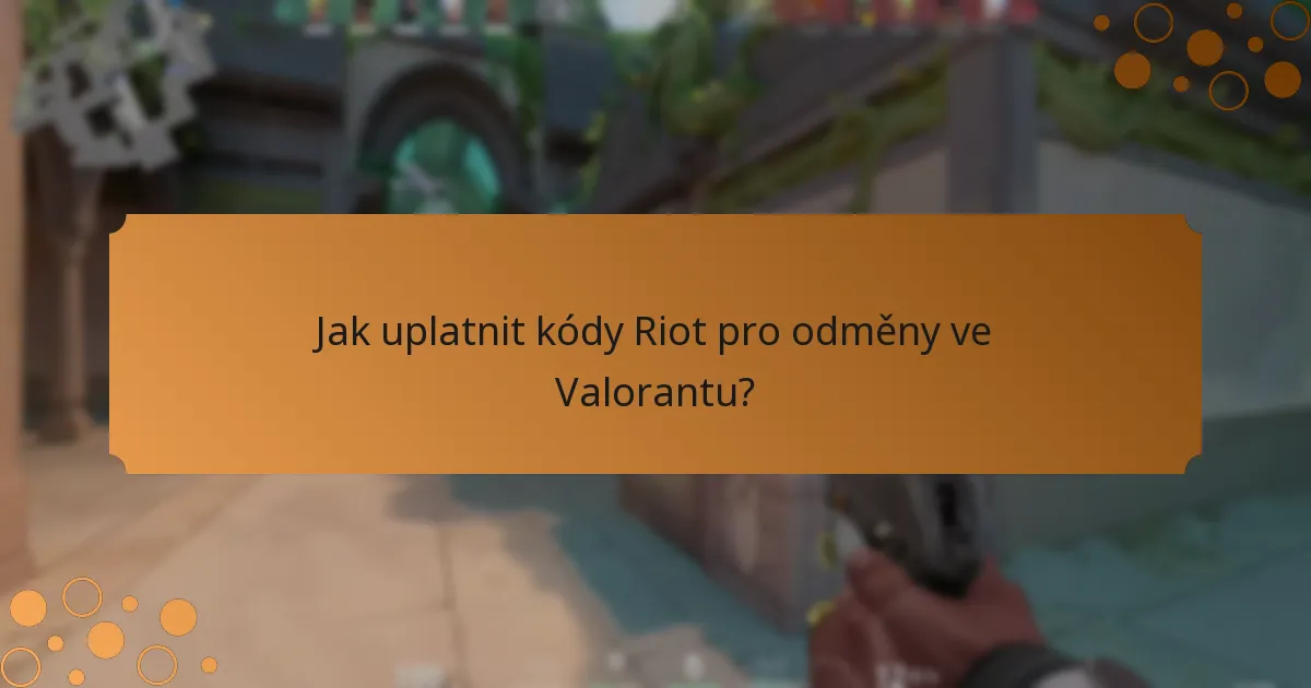 Jaká jsou kritéria způsobilosti pro uplatnění kódů Riot?