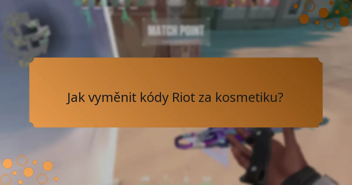 Jak vyměnit kódy Riot za kosmetiku?