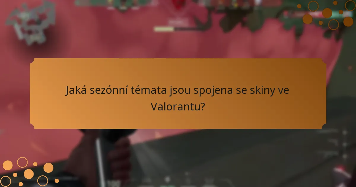 Jaké kolekce skinů jsou k dispozici ve Valorantu?