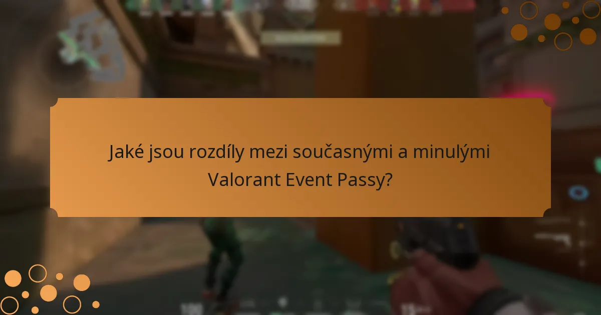 Jaké jsou rozdíly mezi současnými a minulými Valorant Event Passy?