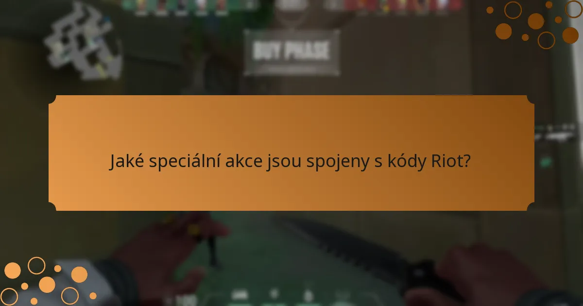 Jaké speciální akce jsou spojeny s kódy Riot?